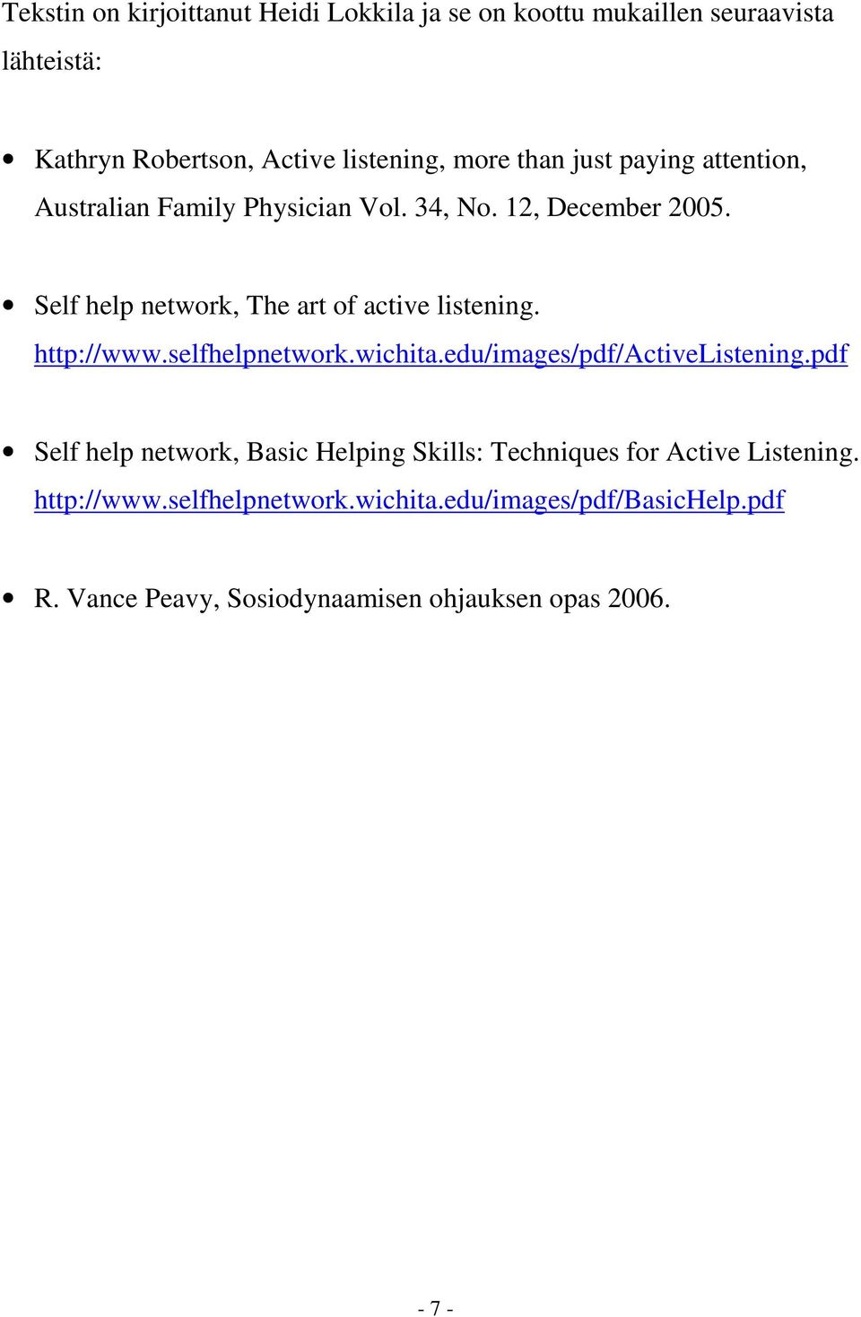 Self help network, The art of active listening. http://www.selfhelpnetwork.wichita.edu/images/pdf/activelistening.