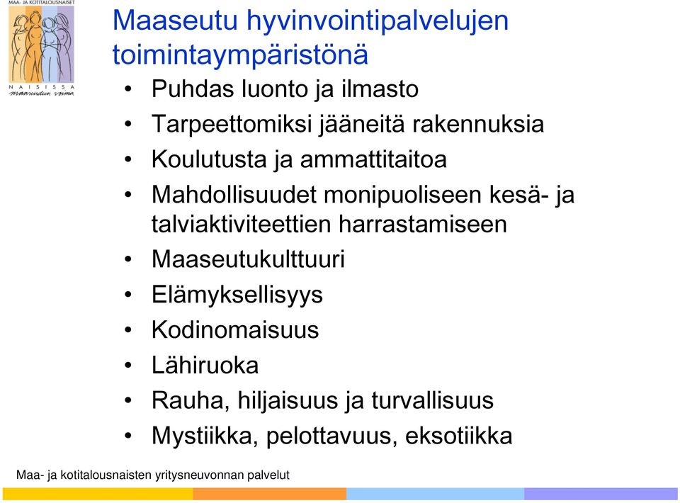 monipuoliseen kesä- ja talviaktiviteettien harrastamiseen Maaseutukulttuuri