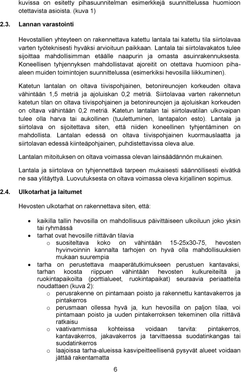 Lantala tai siirtolavakatos tulee sijoittaa mahdollisimman etäälle naapurin ja omasta asuinrakennuksesta.