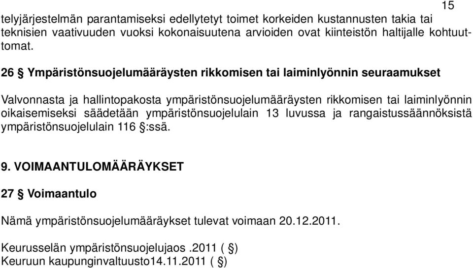 26 Ympäristönsuojelumääräysten rikkomisen tai laiminlyönnin seuraamukset Valvonnasta ja hallintopakosta ympäristönsuojelumääräysten rikkomisen tai laiminlyönnin