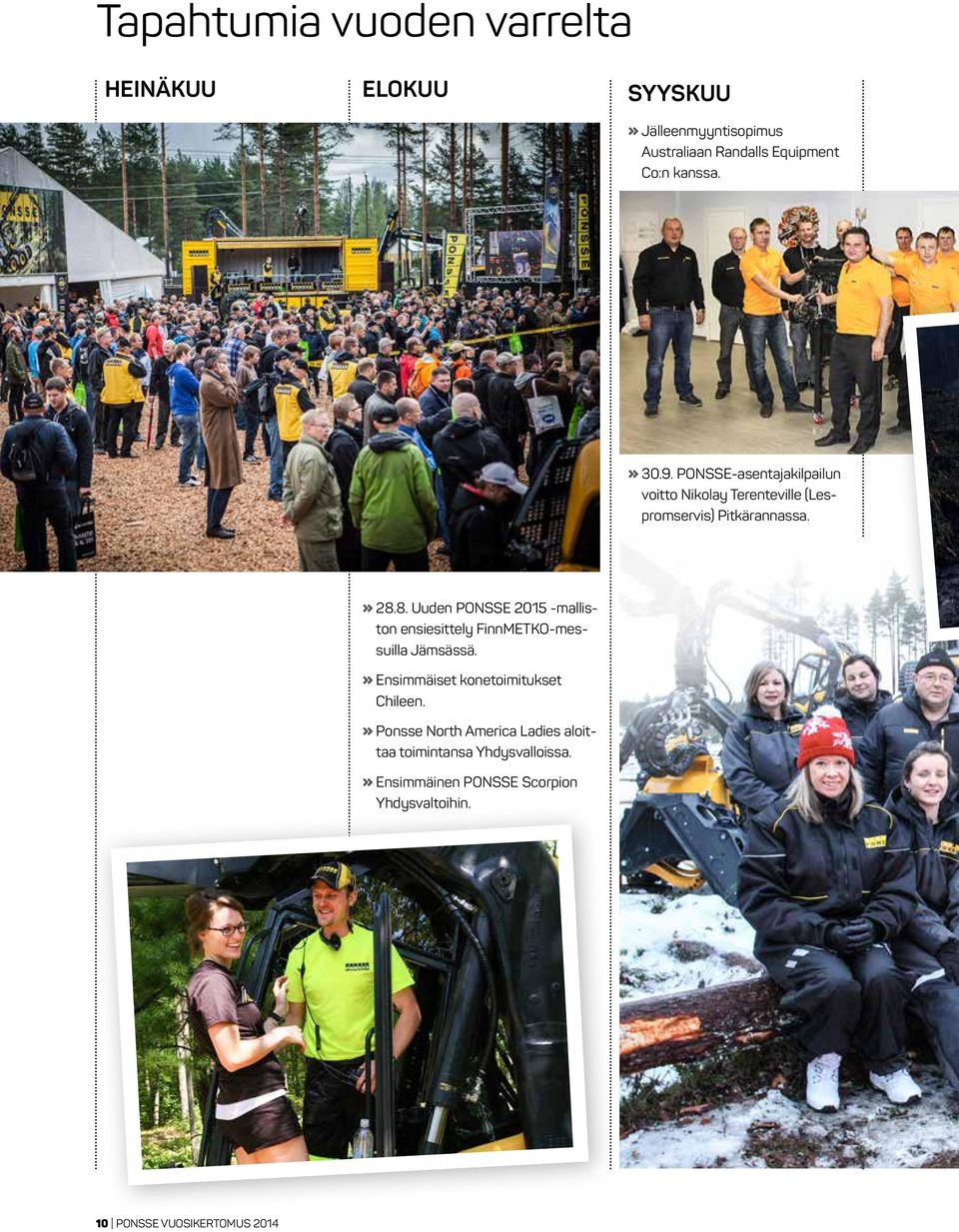 8. Uuden PONSSE 2015 -malliston ensiesittely FinnMETKO-messuilla Jämsässä.» Ensimmäiset konetoimitukset Chileen.