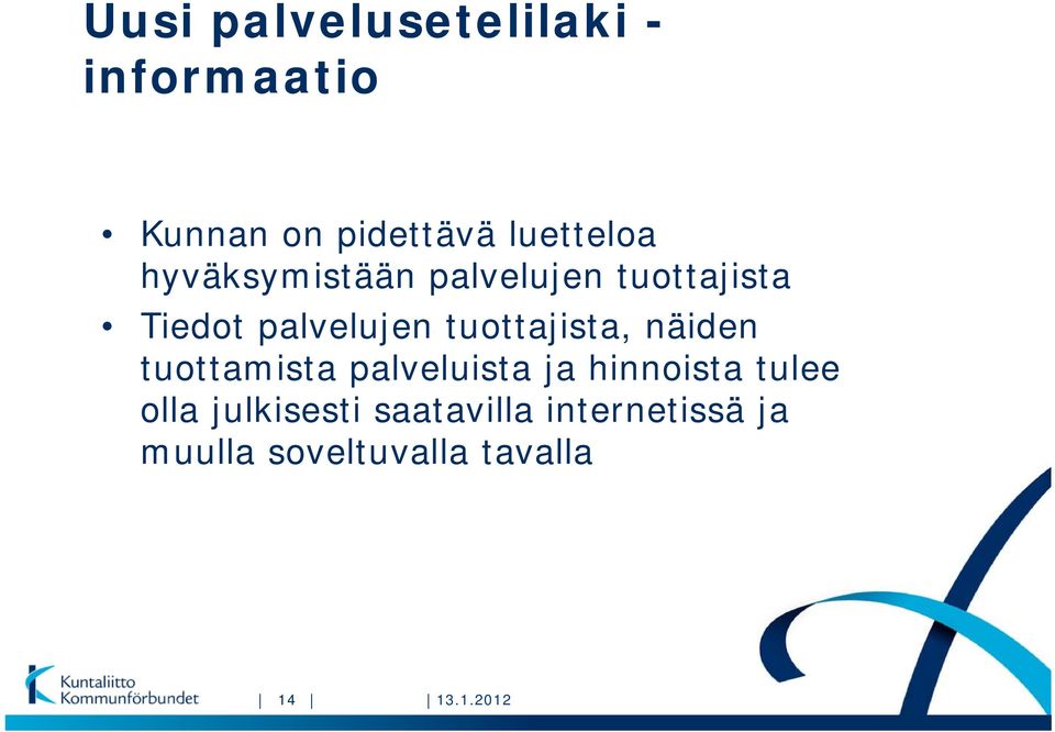 palvelujen tuottajista, näiden tuottamista palveluista ja