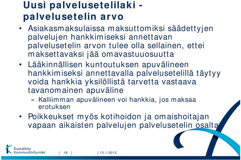 hankkimiseksi annettavalla palvelusetelillä täytyy voida hankkia yksilöllistä tarvetta vastaava tavanomainen apuväline» Kalliimman