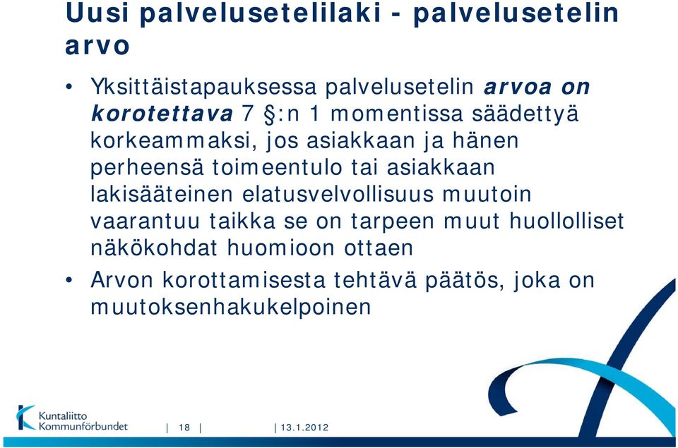 toimeentulo tai asiakkaan lakisääteinen elatusvelvollisuus muutoin vaarantuu taikka se on tarpeen