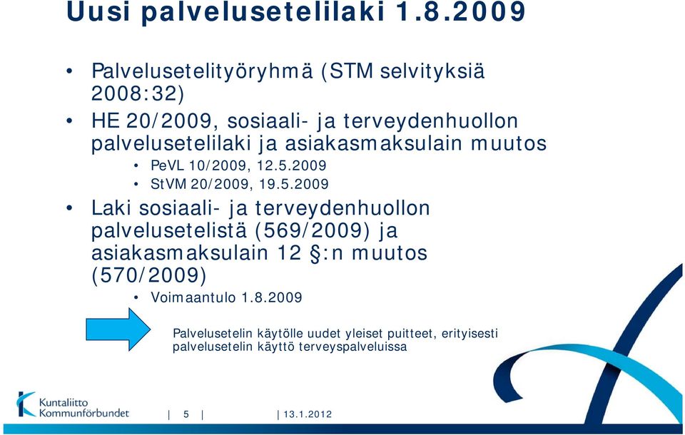 palvelusetelilaki ja asiakasmaksulain muutos PeVL 10/2009, 12.5.