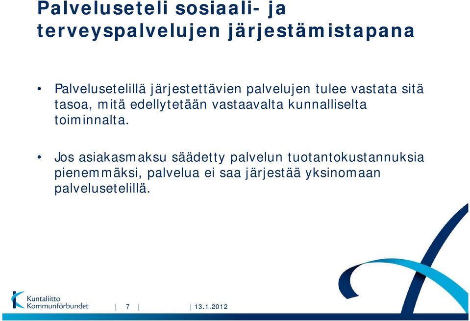 edellytetään vastaavalta kunnalliselta toiminnalta.