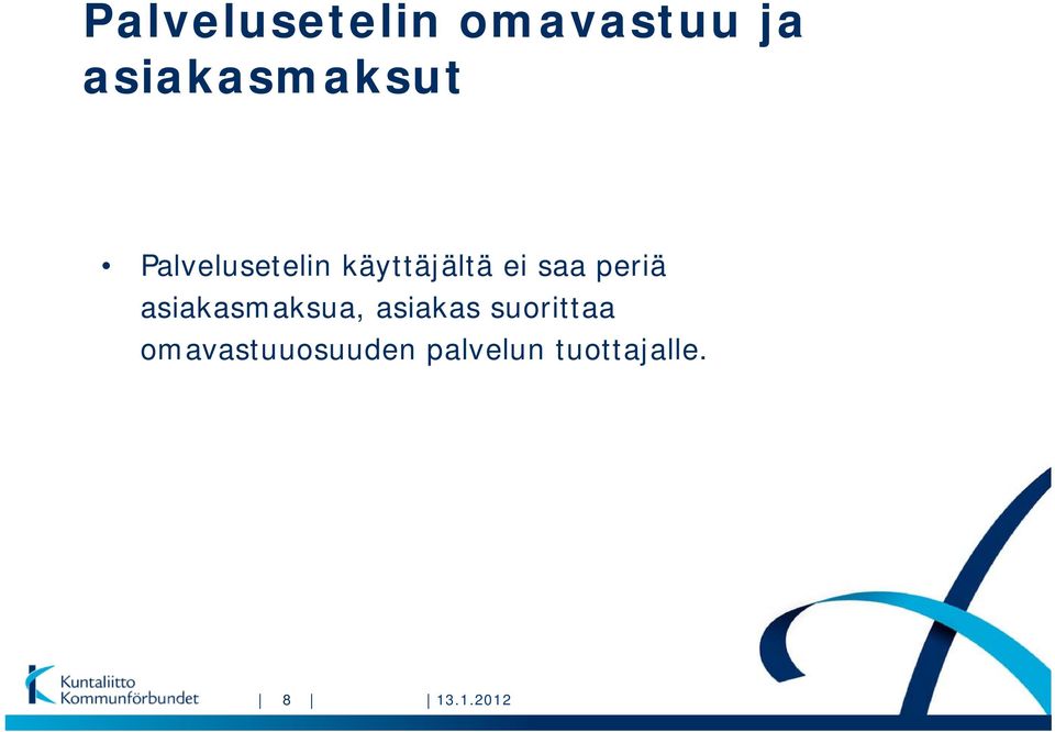 käyttäjältä ei saa periä