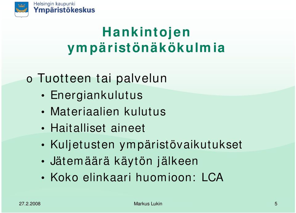 Kuljetusten ympäristövaikutukset Jätemäärä käytön