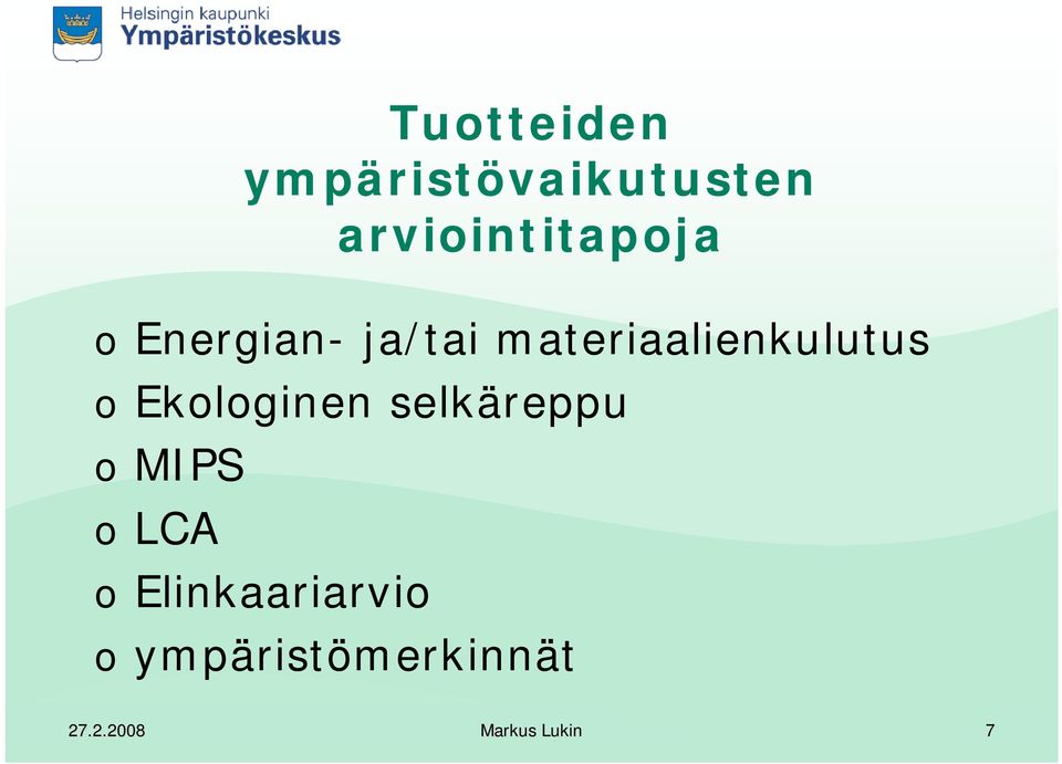 materiaalienkulutus o Ekologinen selkäreppu o