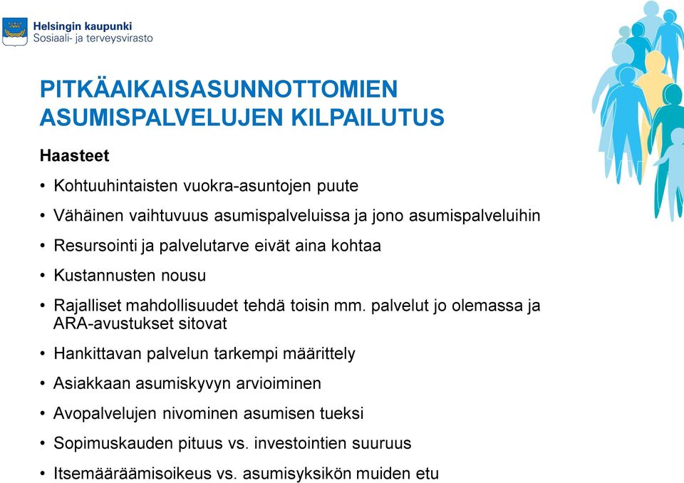 palvelut jo olemassa ja ARA-avustukset sitovat Hankittavan palvelun tarkempi määrittely Asiakkaan asumiskyvyn arvioiminen