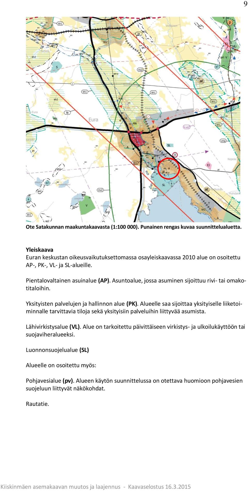 Asuntoalue, jossa asuminen sijoittuu rivi- tai omakotitaloihin. Yksityisten palvelujen ja hallinnon alue (PK).