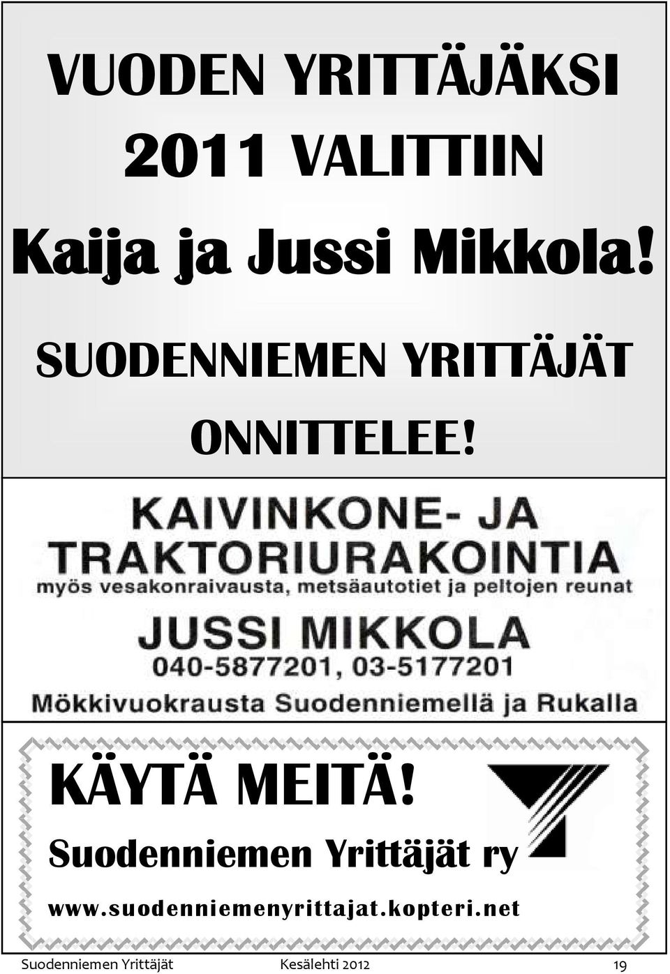 KÄYTÄ MEITÄ! Suodenniemen Yrittäjät ry www.