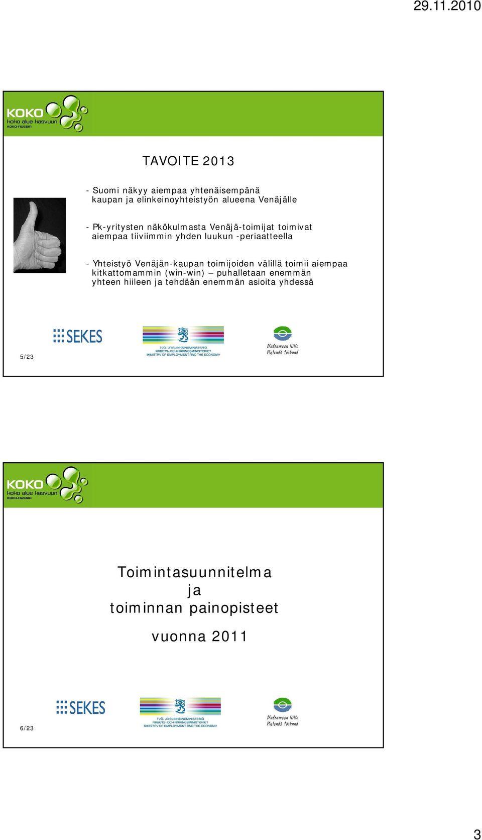 Yhteistyö Venäjän-kaupan toimijoiden välillä toimii aiempaa kitkattomammin (win-win) puhalletaan enemmän