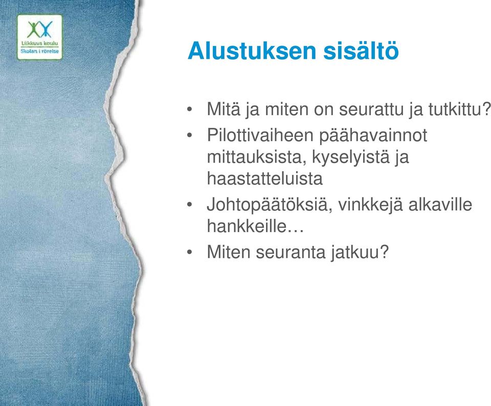 Pilottivaiheen päähavainnot mittauksista,