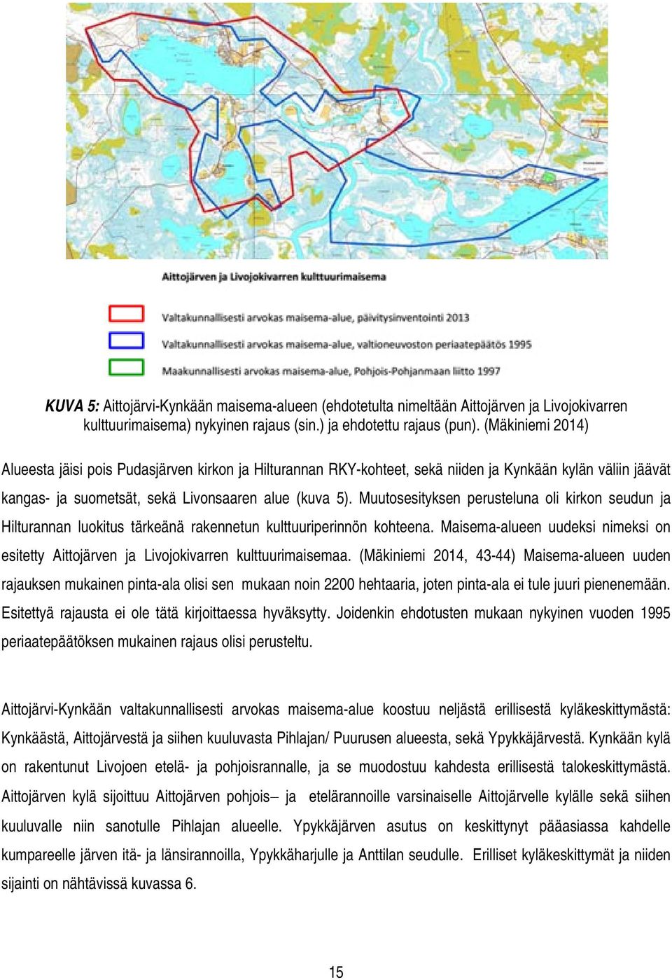 Muutosesityksen perusteluna oli kirkon seudun ja Hilturannan luokitus tärkeänä rakennetun kulttuuriperinnön kohteena.