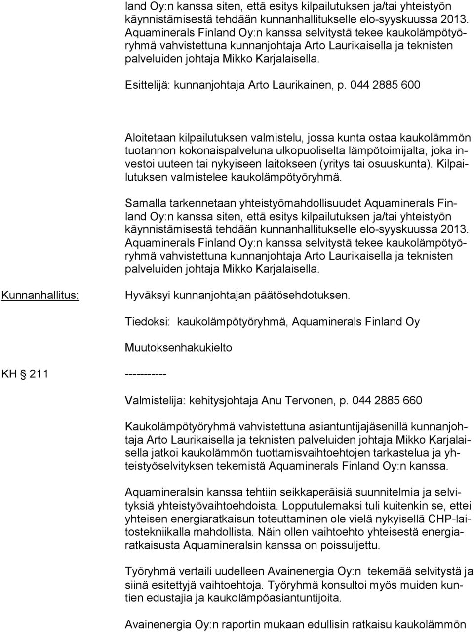 Esittelijä: kunnanjohtaja Arto Laurikainen, p.