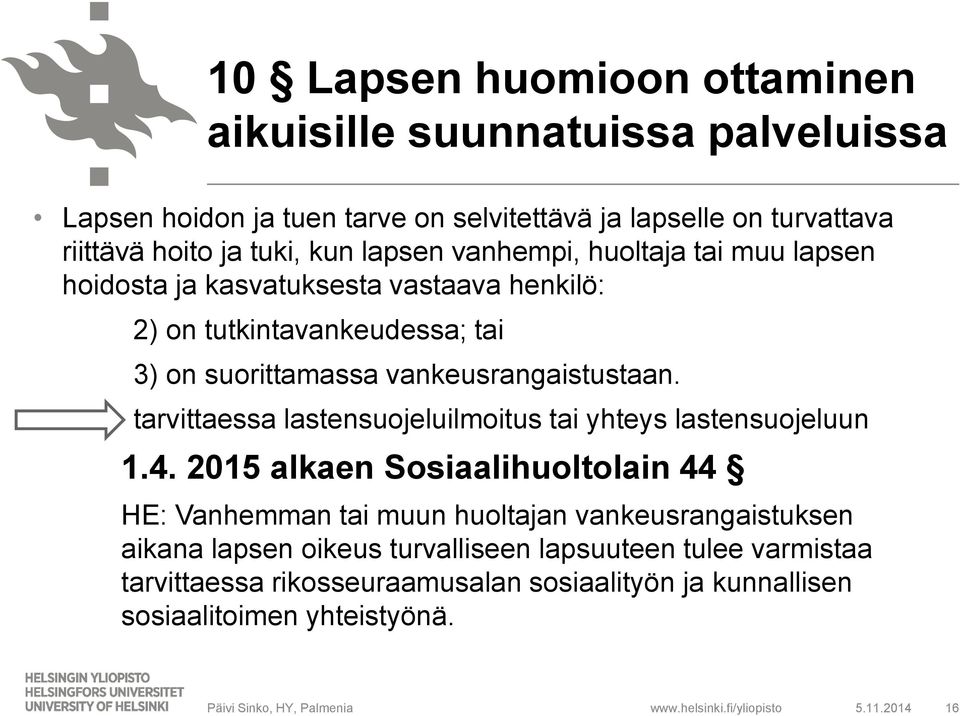 vankeusrangaistustaan. tarvittaessa lastensuojeluilmoitus tai yhteys lastensuojeluun 1.4.