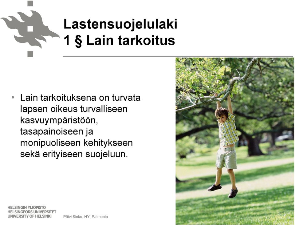 turvalliseen kasvuympäristöön, tasapainoiseen