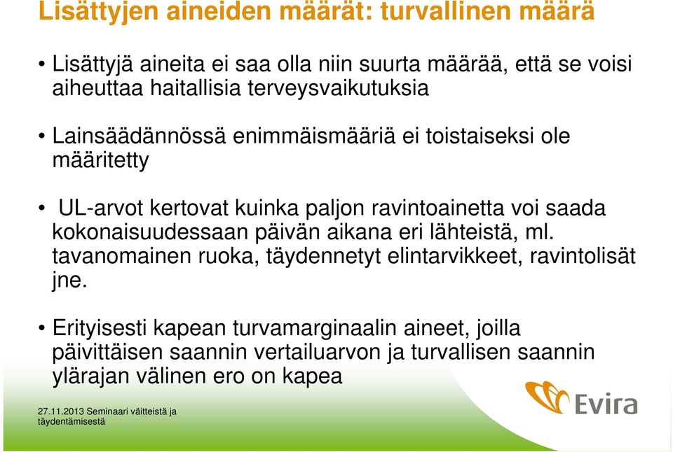 saada kokonaisuudessaan päivän aikana eri lähteistä, ml. tavanomainen ruoka, täydennetyt elintarvikkeet, ravintolisät jne.