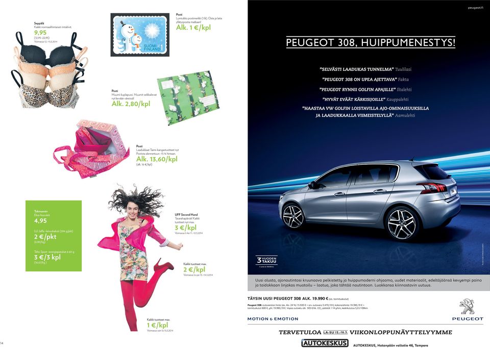 2,80/kpl PEUGEOT RYNNII GOLFIN APAJILLE Iltalehti HYVÄT EVÄÄT KÄRKISIJOILLE Kauppalehti HAASTAA VW GOLFIN LOISTAVILLA AJO-OMINAISUUKSILLA JA LAADUKKAALLA VIIMEISTELYLLÄ Aamulehti Voimassa Posti