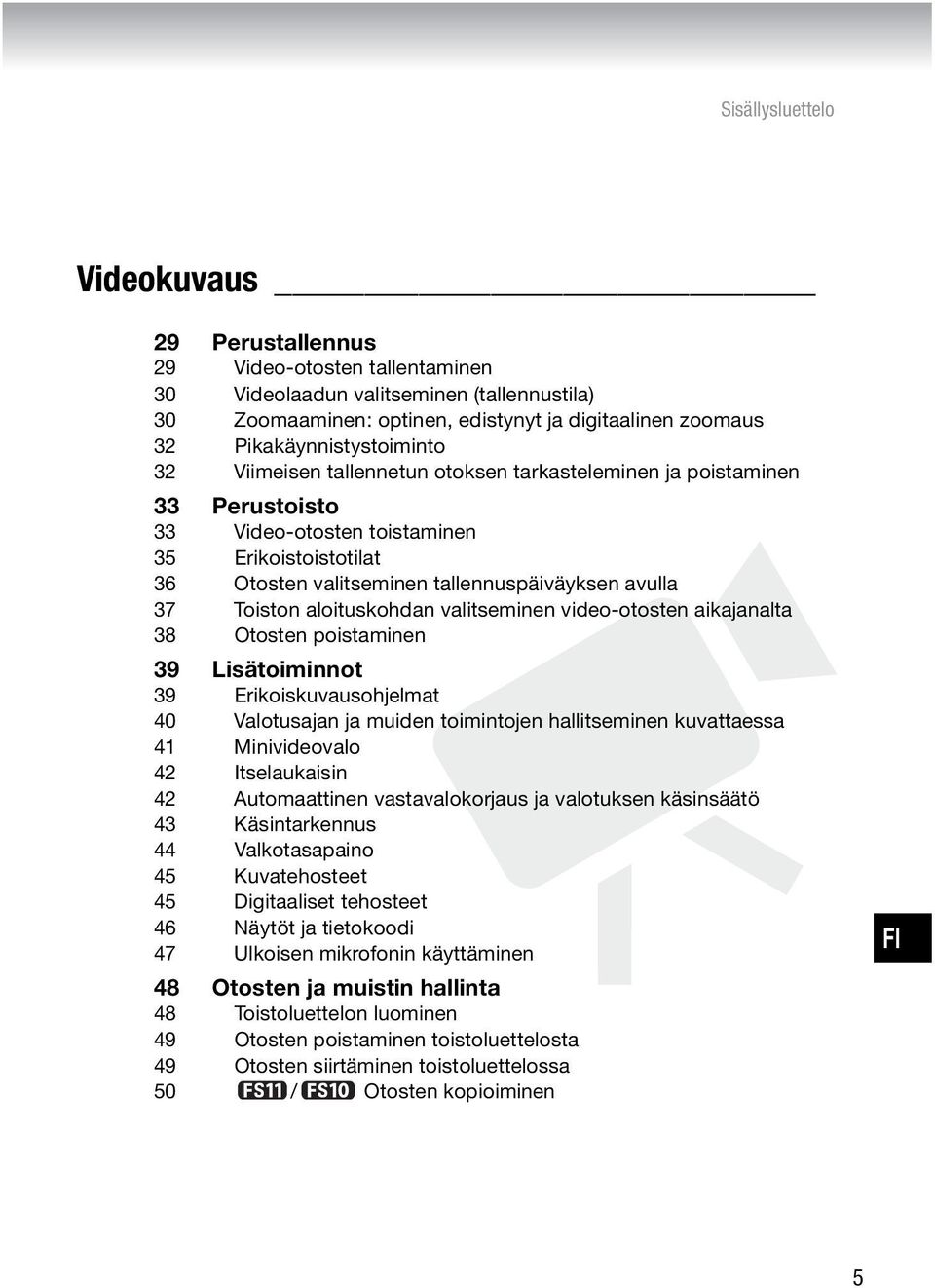 avulla 37 Toiston aloituskohdan valitseminen video-otosten aikajanalta 38 Otosten poistaminen 39 Lisätoiminnot 39 Erikoiskuvausohjelmat 40 Valotusajan ja muiden toimintojen hallitseminen kuvattaessa