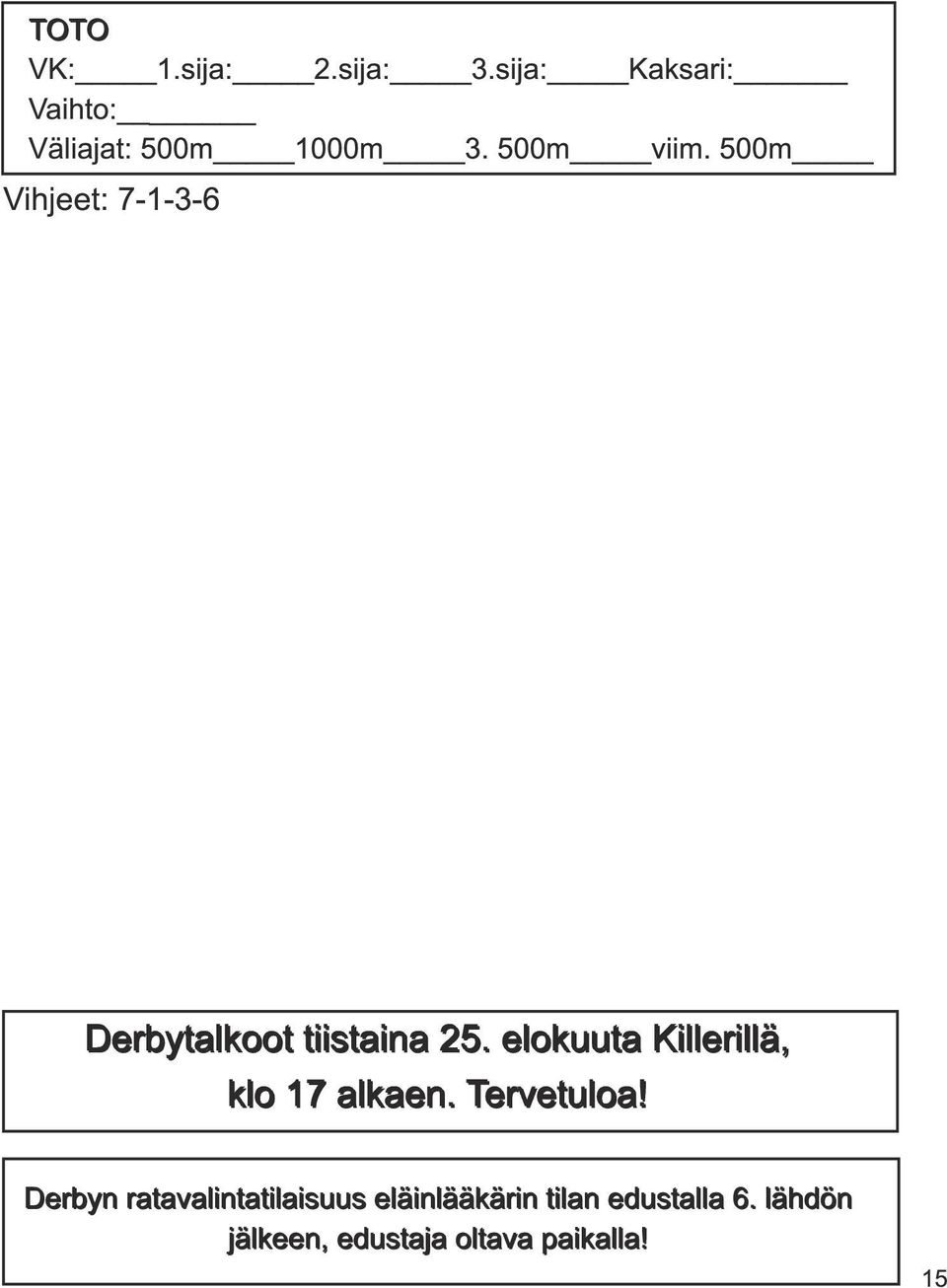 500m Vihjeet: 7-1 -3-6 Derbytalkoot tiistaina 25.