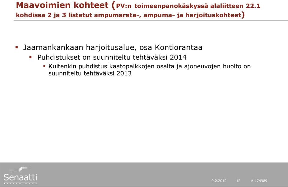 harjoitusalue, osa Kontiorantaa Puhdistukset on suunniteltu tehtäväksi 2014