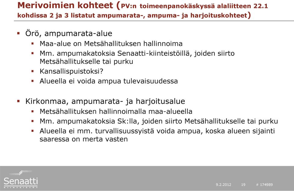 ampumakatoksia Senaatti-kiinteistöillä, joiden siirto Metsähallitukselle tai purku Kansallispuistoksi?