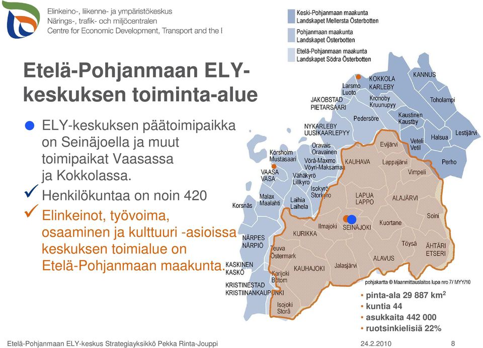 Henkilökuntaa on noin 420 Elinkeinot, työvoima, osaaminen ja kulttuuri -asioissa