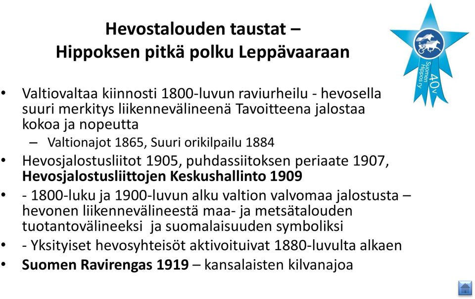 Hevosjalostusliittojen Keskushallinto 1909-1800-luku ja 1900-luvun alku valtion valvomaa jalostusta hevonen liikennevälineestä maa- ja