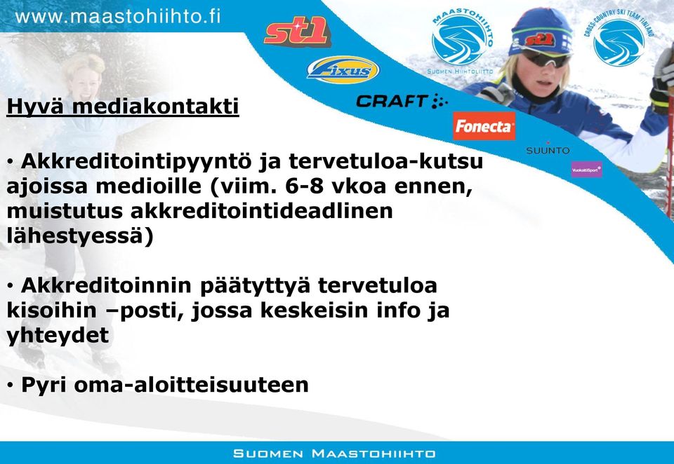 6-8 vkoa ennen, muistutus akkreditointideadlinen lähestyessä)