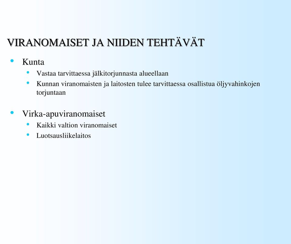 tulee tarvittaessa osallistua öljyvahinkojen torjuntaan