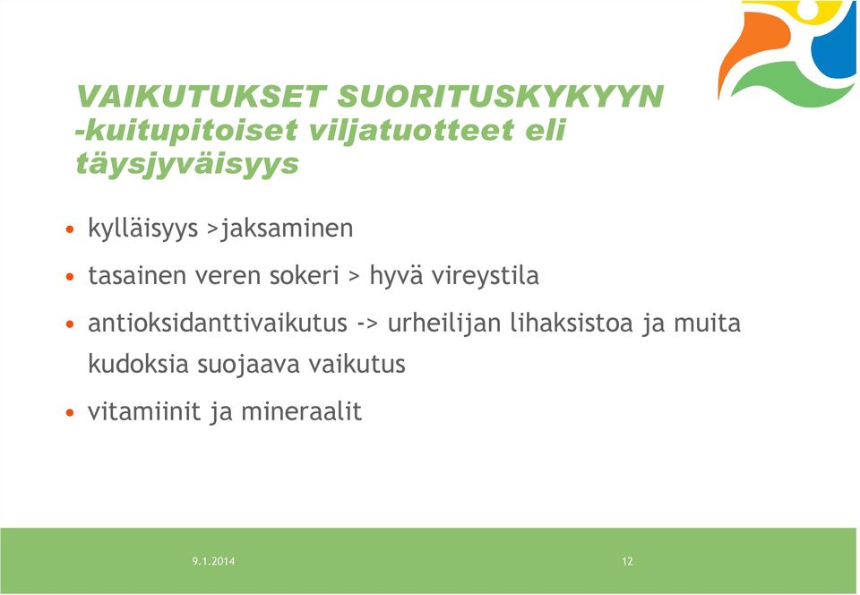 hyvä vireystila antioksidanttivaikutus -> urheilijan lihaksistoa