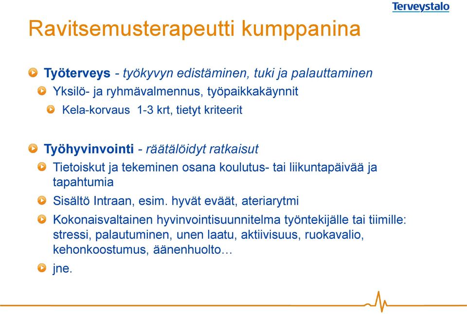 osana koulutus- tai liikuntapäivää ja tapahtumia Sisältö Intraan, esim.