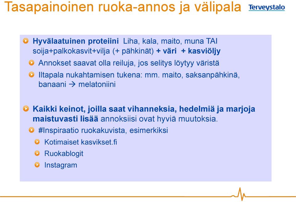 maito, saksanpähkinä, banaani melatoniini Kaikki keinot, joilla saat vihanneksia, hedelmiä ja marjoja maistuvasti