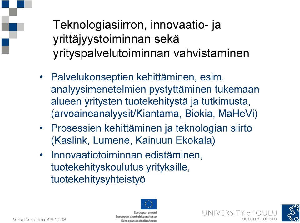 analyysimenetelmien pystyttäminen tukemaan alueen yritysten tuotekehitystä ja tutkimusta,