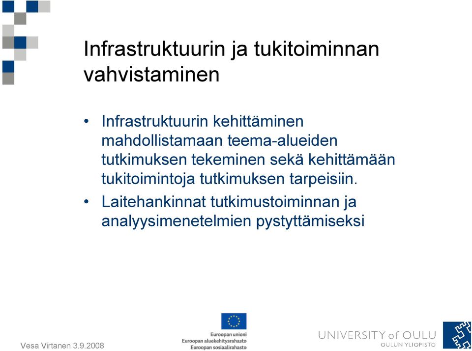tekeminen sekä kehittämään tukitoimintoja tutkimuksen tarpeisiin.