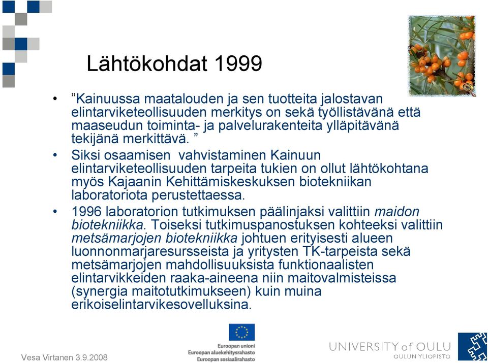 1996 laboratorion tutkimuksen päälinjaksi valittiin maidon biotekniikka.