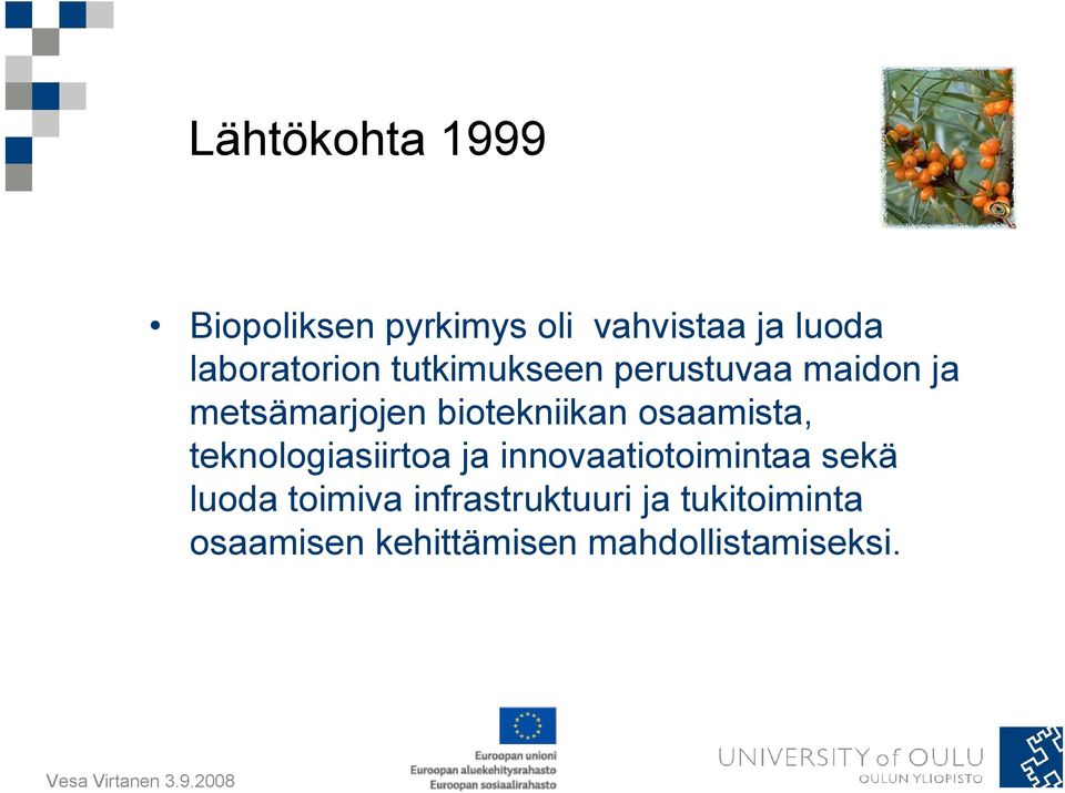 biotekniikan osaamista, teknologiasiirtoa ja innovaatiotoimintaa sekä