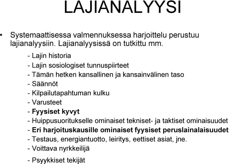 Kilpailutapahtuman kulku - Varusteet - Fyysiset kyvyt - Huippusuoritukselle ominaiset tekniset- ja taktiset ominaisuudet - Eri