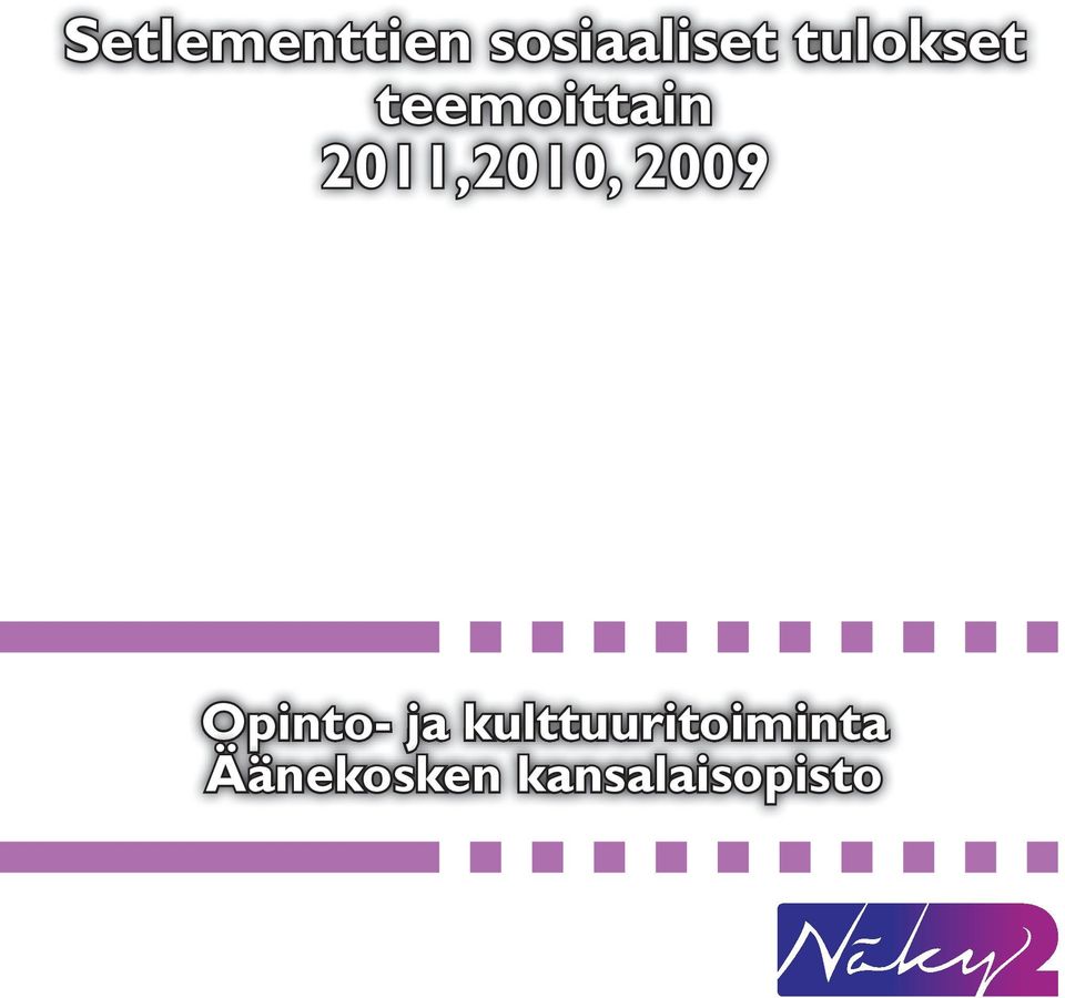 2011,2010, 2009 Opinto- ja