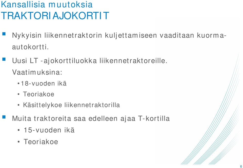 Uusi LT -ajokorttiluokka liikennetraktoreille.