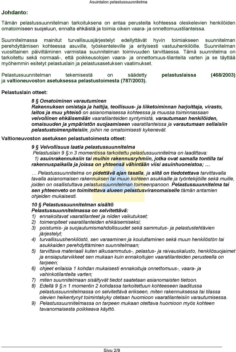 Suunnitelman vuosittainen päivittäminen varmistaa suunnitelman toimivuuden tarvittaessa.