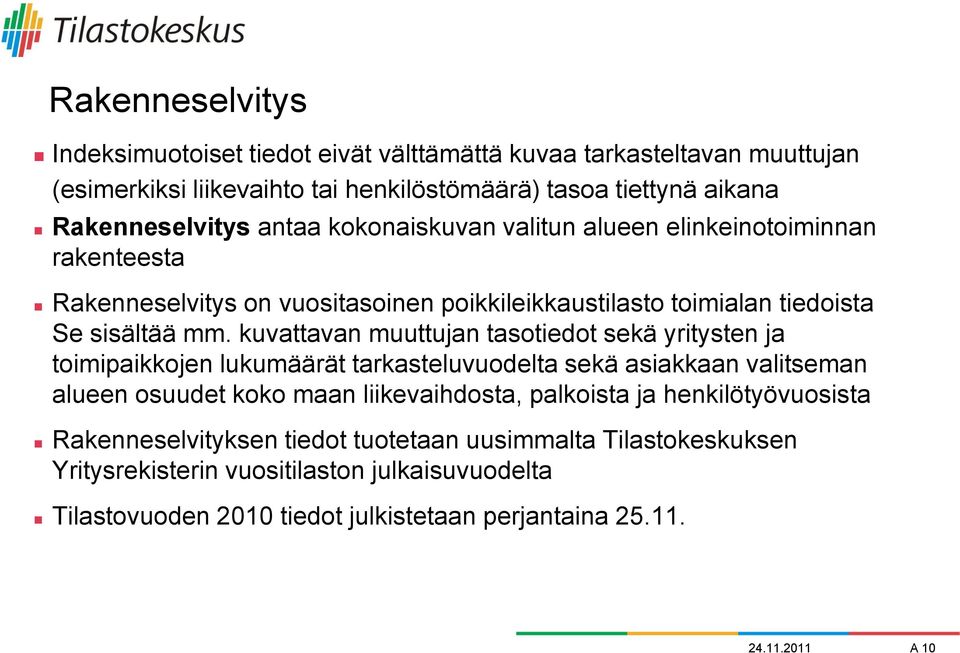 kuvattavan muuttujan tasotiedot sekä yritysten ja toimipaikkojen lukumäärät tarkasteluvuodelta sekä asiakkaan valitseman alueen osuudet koko maan liikevaihdosta, palkoista ja