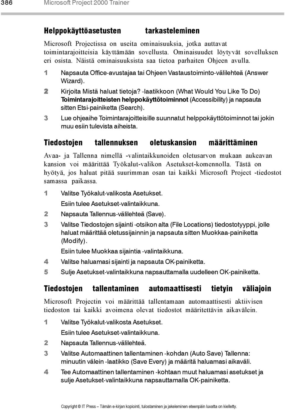 2 Kirjoita Mistä haluat tietoja? -laatikkoon (What Would You Like To Do) Toimintarajoitteisten helppokäyttötoiminnot (Accessibility) ja napsauta sitten Etsi-painiketta (Search).