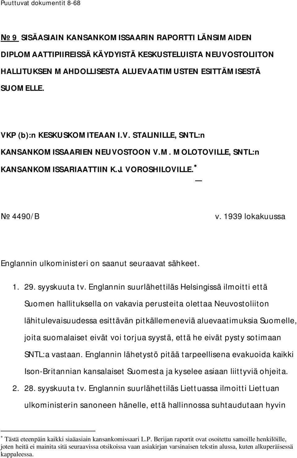 1939 lokakuussa Englannin ulkoministeri on saanut seuraavat sähkeet. 1. 29. syyskuuta tv.