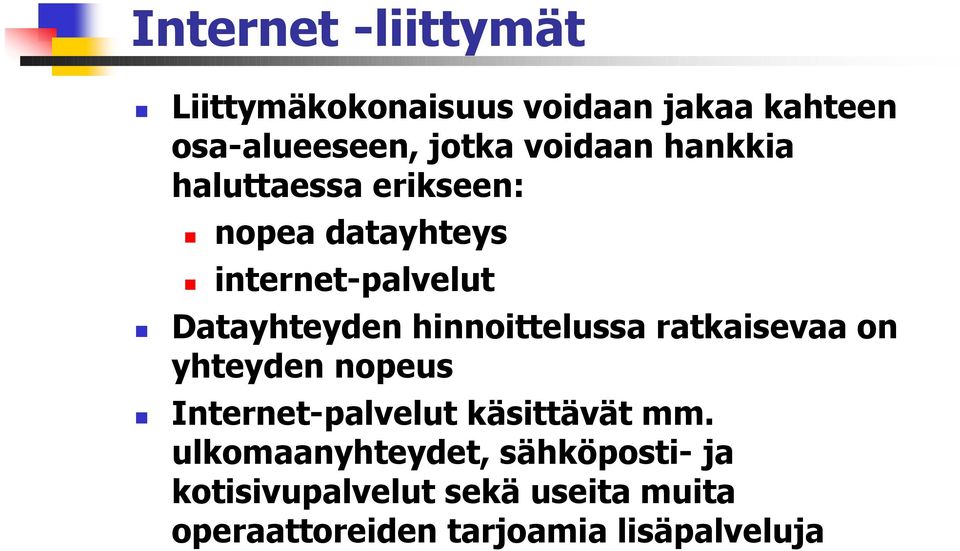 haluttaessa erikseen:! nopea datayhteys! internet-palvelut!