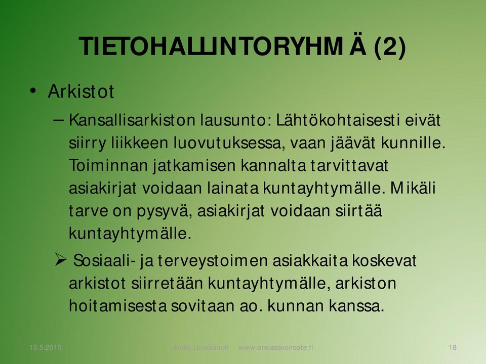 Mikäli tarve on pysyvä, asiakirjat voidaan siirtää kuntayhtymälle.