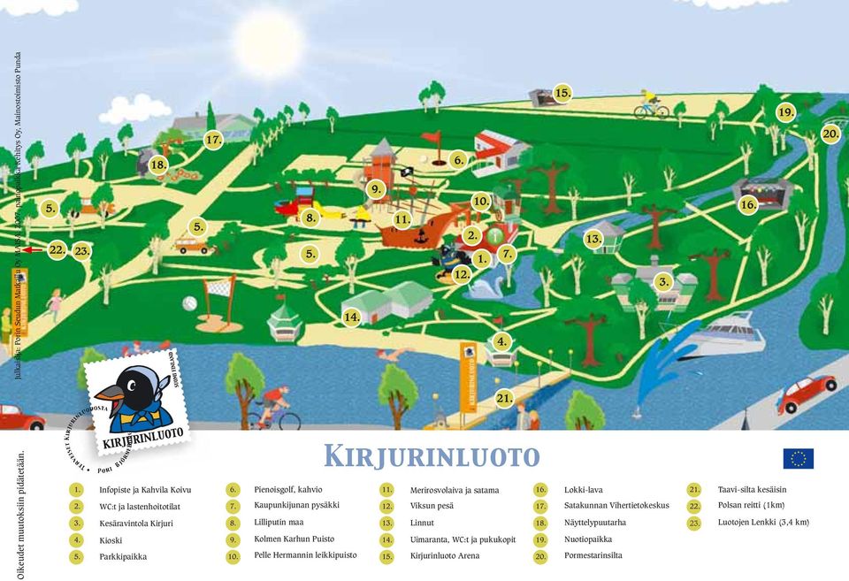 Merirosvolaiva ja satama 16. Kaupunkijunan pysäkki 12. Viksun pesä 17. Lilliputin maa 13. Linnut 18. Kolmen Karhun Puisto 14. Uimaranta, WC:t ja pukukopit 19.