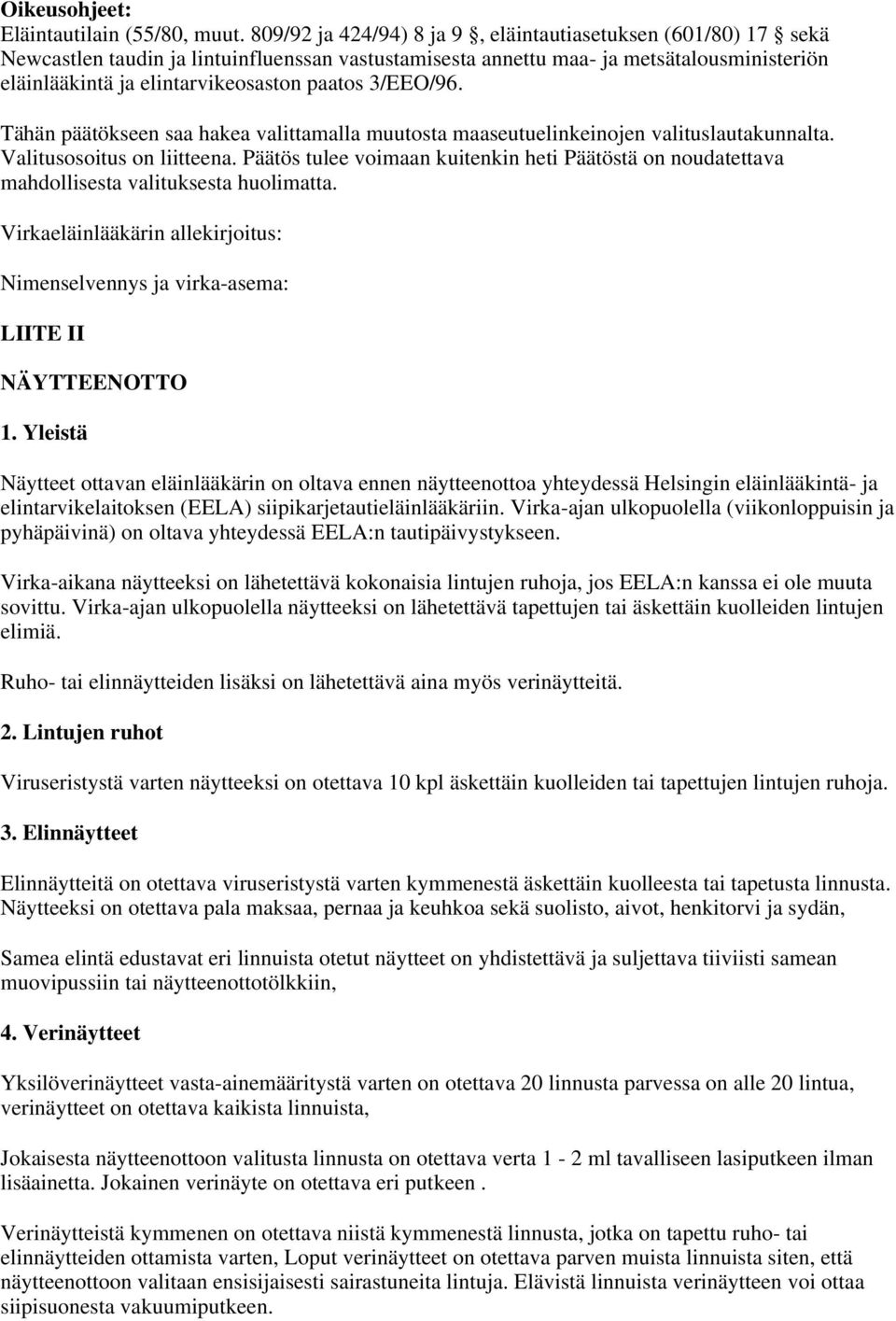 3/EEO/96. Tähän päätökseen saa hakea valittamalla muutosta maaseutuelinkeinojen valituslautakunnalta. Valitusosoitus on liitteena.